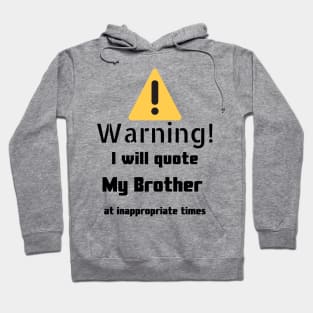 Warning I Will Quote My Brother Hoodie